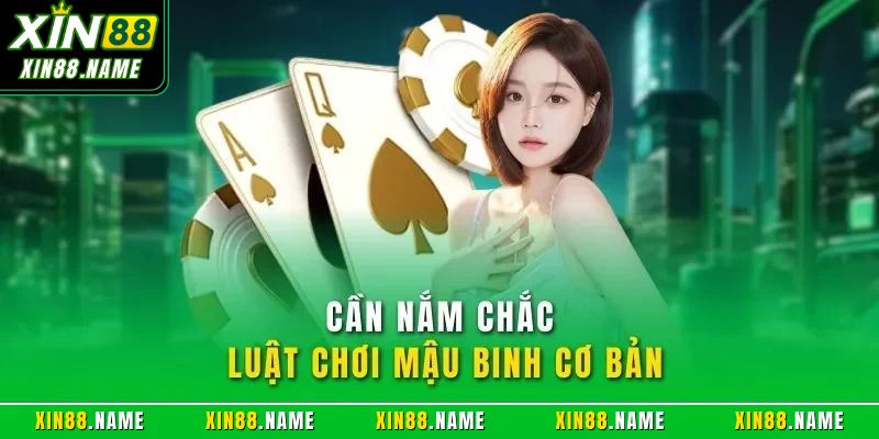 Cần nắm chắc luật chơi mậu binh cơ bản