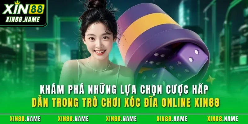 Khám phá những lựa chọn cược hấp dẫn trong trò chơi xóc đĩa online XIN88